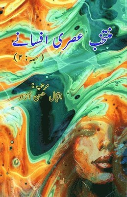Eqbal Hasan Azad - Muntakhab Asri Afsane - 2: (Urdu Short Stories Anthology), Häftad. Tillgänglighet: Lägg i varukorg