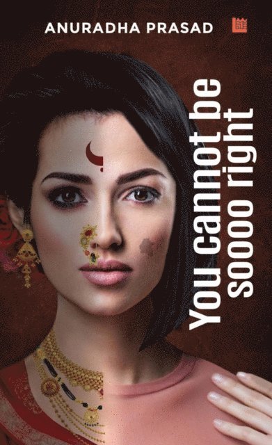 Anuradha Prasad - You Cannot Be Soooo Right, E-bok