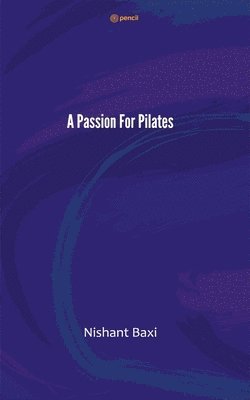 Nishant Baxi - Passion For Pilates, Häftad