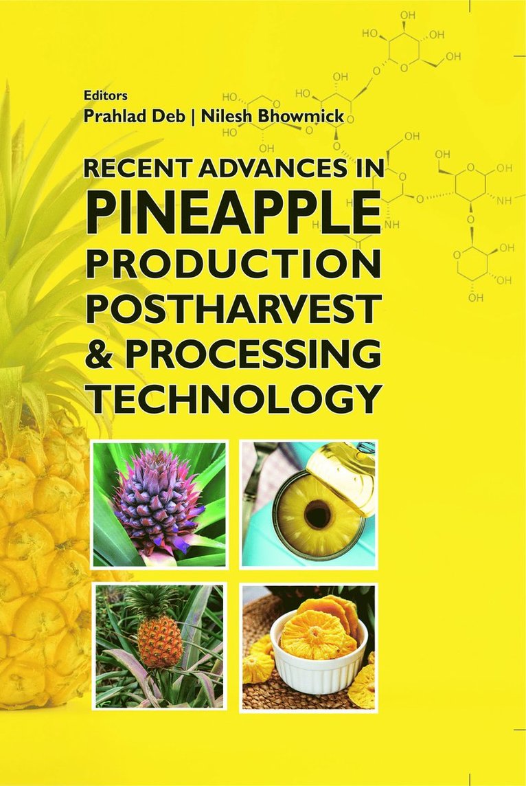 Prahlad Deb, Nilesh Bhowmick - Recent Advances in Pineapple Production, Postharvest and Processing Technology, Inbunden
