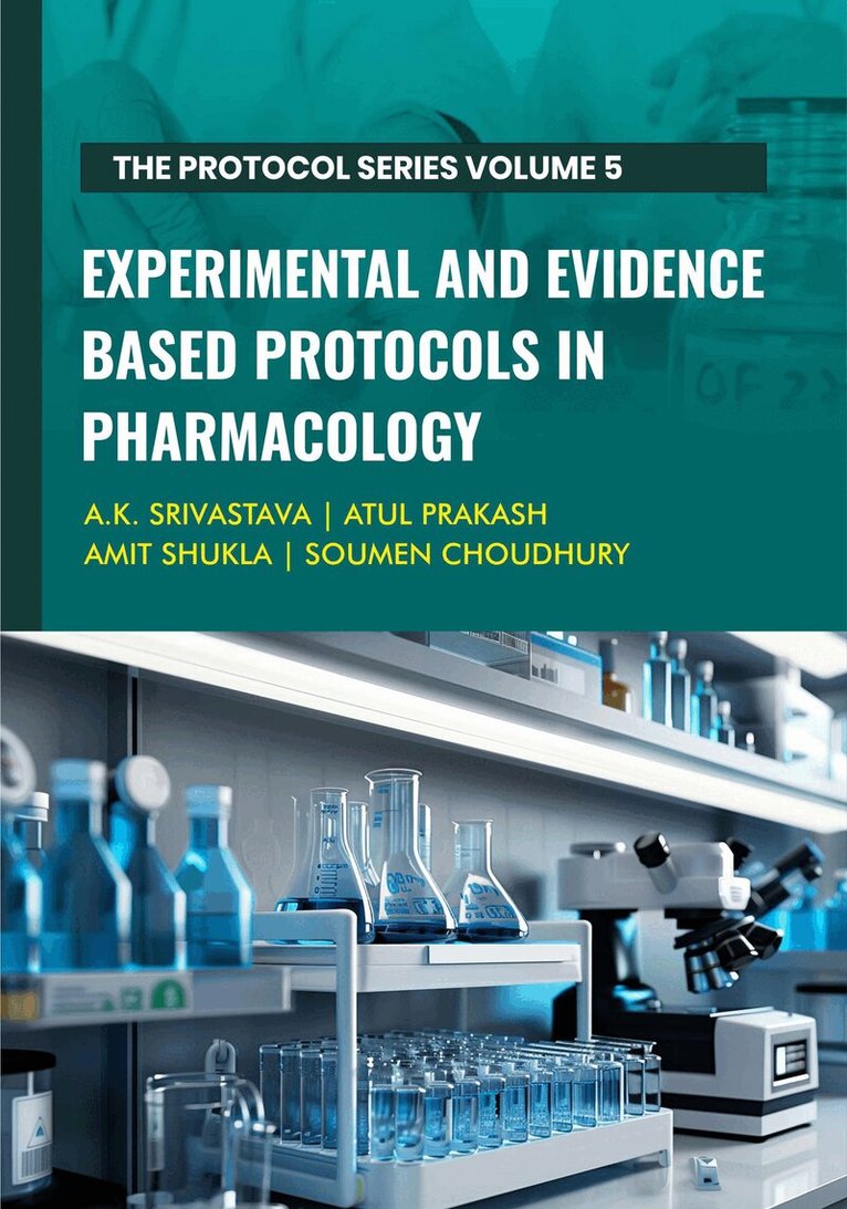 A.K. Srivastava, Atul Prakash, Amit Shukla, Soumen Choudhury - Experimental and Evidence Based Protocols in Pharmacology, Inbunden