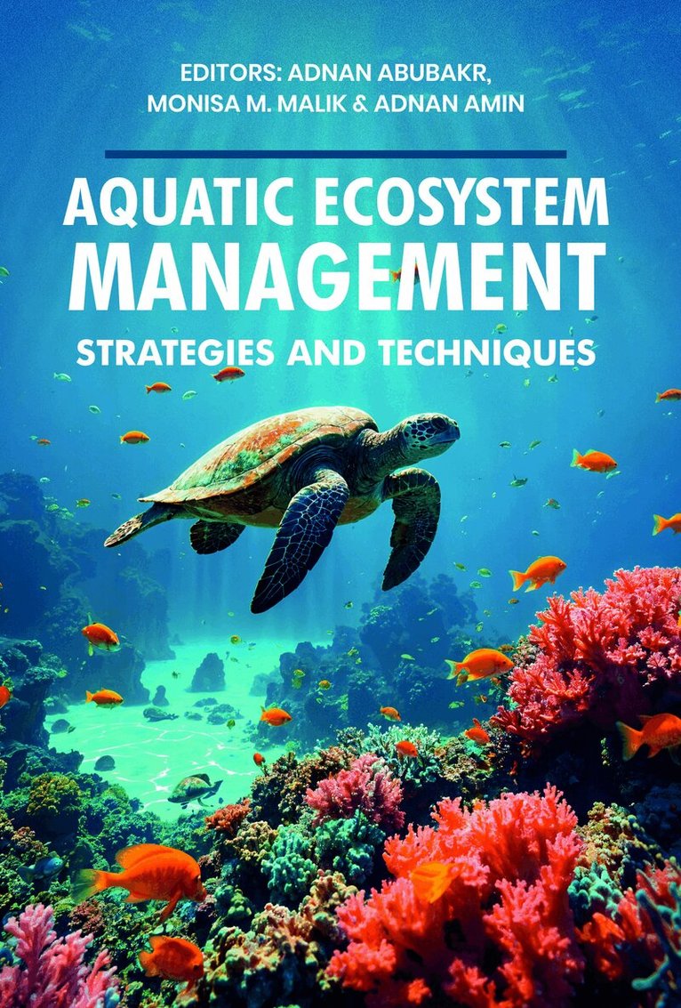 Adnan Abubakr, Monisa M. Malik, Adnan Amin - Aquatic Ecosystem Management, Inbunden