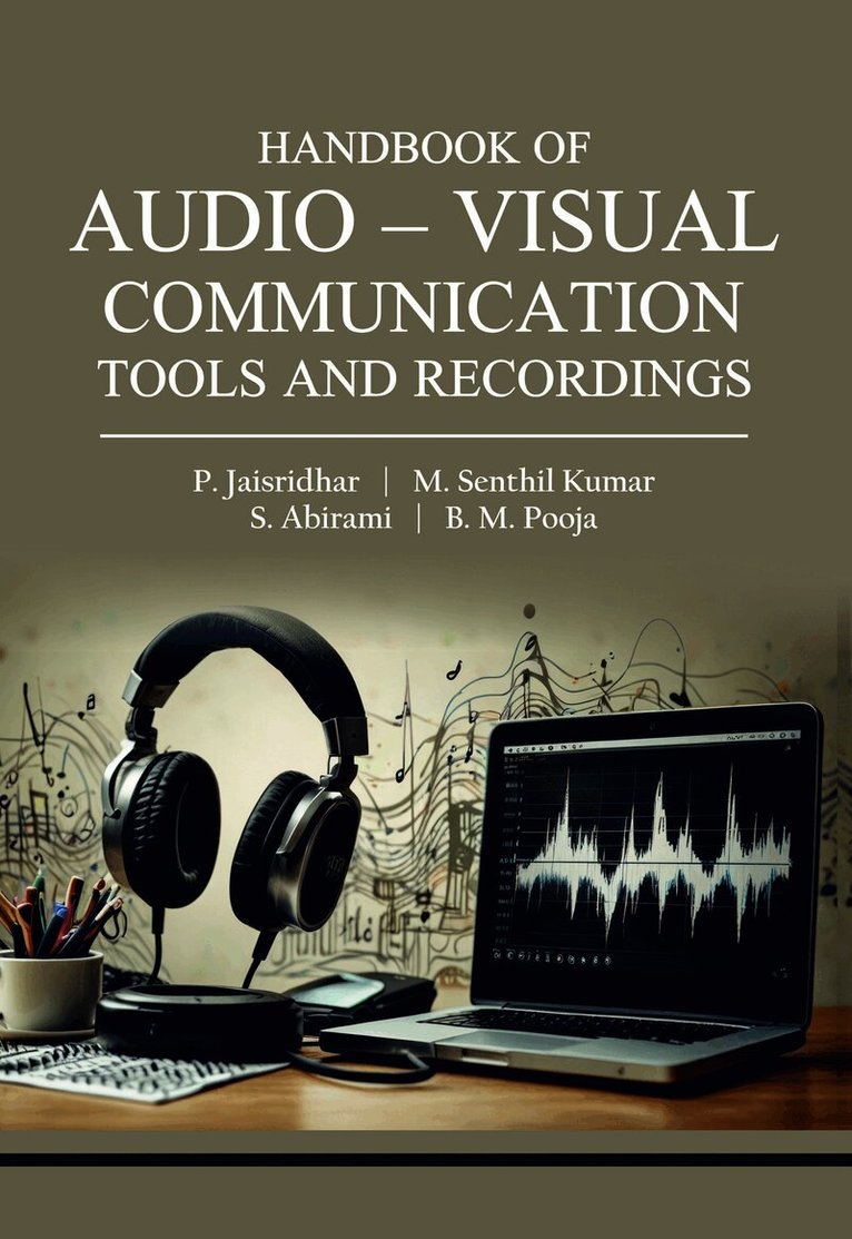 P Jaisridhar, M. Senthil Kumar, S. Abirami, B. M. Pooja - Handbook of Audio - Visual Communication Tools and Recordings, Inbunden