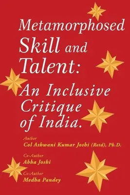 Col Ashwani Kumar Joshi (Retd), Ph.D. - Metamorphosed Skill and Talent: An Inclusive Critique of India, Häftad. Tillgänglighet: Lägg i varukorg