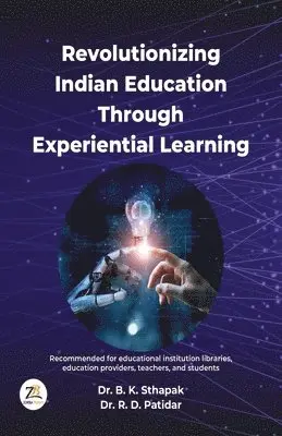 Dr. B. K. Sthapak, Dr. R. D. Patidar - Revolutionizing Indian Education Through Experiential Learning, Häftad. Tillgänglighet: Lägg i varukorg