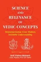 Anil Vishnu Moharir - SCIENCE AND RELEVANCE OF VEDIC CONCEPTS : REINTERPRETATION FROM MODERN SCIENTIFIC UNDERSTANDING, Häftad. Tillgänglighet: Lägg i varukorg