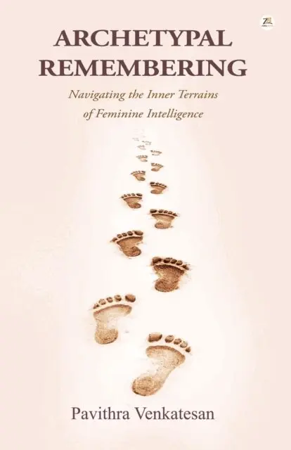 Pavithra Venkatesan - Archetypal Remembering: Navigating the Inner Terrains of Feminine Intelligence, E-bok. Tillgänglighet: Lägg i varukorg