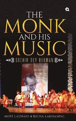 Moti Lalwani, Richa Lakhanpal - SACHIN DEV BURMAN - THE MONK AND HIS MUSIC, Inbunden. Tillgänglighet: Lägg i varukorg