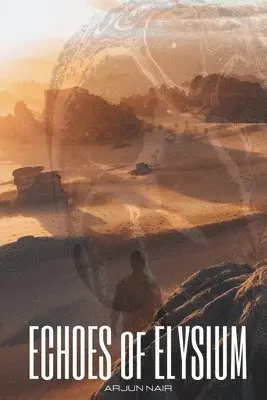 Arjun Nair - ECHOES of ELYSIUM, Häftad. Tillgänglighet: Lägg i varukorg