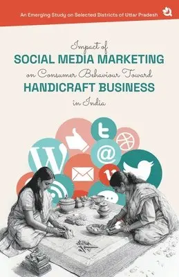 Abhishek Kumar Gautam, Prof (Dr ) Sukanta Kumar Baral - Impact of Social Media Marketing on Consumer Behaviour Toward Handicraft Business in India An Emerging Study on Selected Districts of Uttar Pradesh., Häftad. Tillgänglighet: Lägg i varukorg