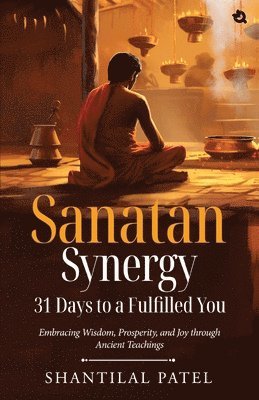 Shantilal Patel - SANATAN SYNERGY, Häftad