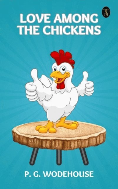 P. G. Wodehouse - Love Among the Chickens, E-bok