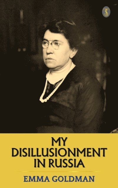 Emma Goldman - My Disillusionment In Russia, E-bok