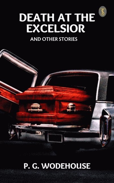 P. G. Wodehouse - Death at the Excelsior, and Other Stories, E-bok