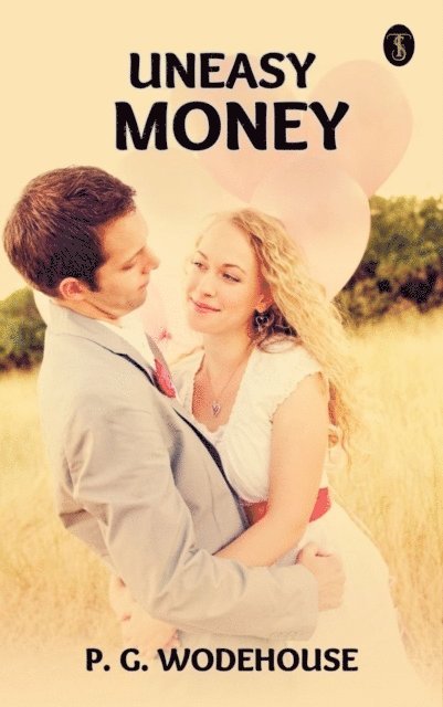 P. G. Wodehouse - Uneasy Money, E-bok