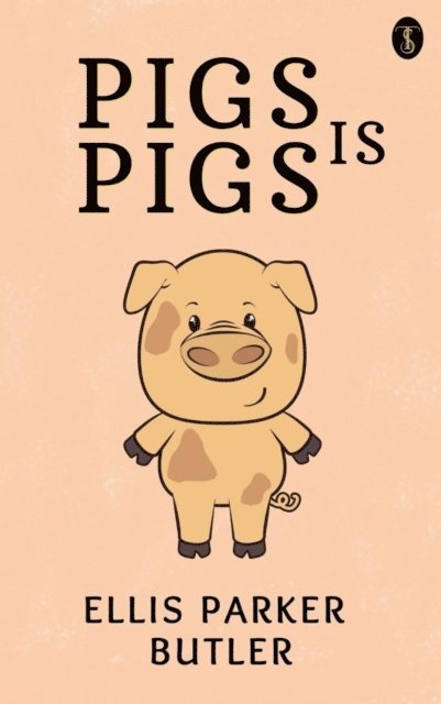 Ellis Parker Butler - Pigs is Pigs, E-bok