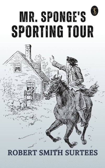 Robert Smith Surtees - Mr. Sponge's Sporting Tour, E-bok