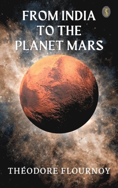 Theodore Flournoy - From India To The Planet Mars, E-bok