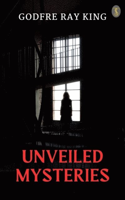 Godfre Ray King - Unveiled Mysteries, E-bok