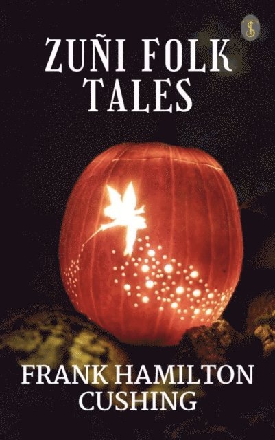 Frank Hamilton Cushing - Zuni Folk Tales, E-bok