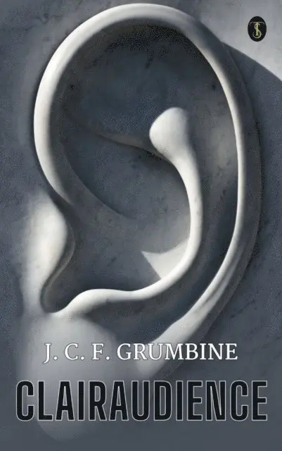 J. C. F. Grumbine - Clairaudience, E-bok. Tillgänglighet: Lägg i varukorg