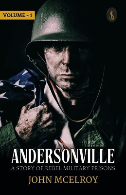 Andersonville: A Story of Rebel Military Prisons — Volume 1 (EditionFirst)