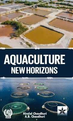 Hiralal Chaudhuri, A B Chaudhuri - Aquaculture: New Horizons (Edition1st), Inbunden