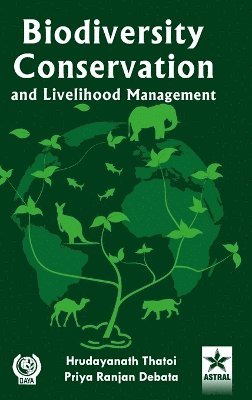 H N Thatoi, Priya Ranjan Debata - Biodiversity COnservation and Livelihood Management (Edition1st), Inbunden