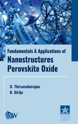 S Thirumalairajan, K Girija - Fundamentals and Applications of Nanostructures Perovskite Oxide (Edition1st), Inbunden