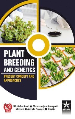 Rhitisha Sood, Manoranjan Senapati, Shivani - Plant Breeding and Genetics: Present Concept and Approaches (Edition1st), Inbunden