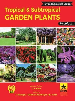 T K Bose, V Bhargav, Debmala Mukherjee - Tropical and Subtropical Garden Plants in Colour (Edition1st), Inbunden