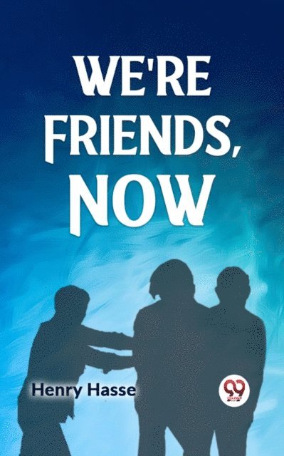 Henry Hasse - We're Friends, Now, E-bok