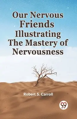 Robert S. Carroll - Our Nervous Friends Illustrating the Mastery of Nervousness, Häftad. Tillgänglighet: Lägg i varukorg