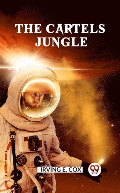 Irving E. Cox - Cartels Jungle, E-bok