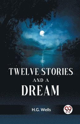 H. G. Wells - Twelve Stories and a Dream, Häftad