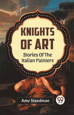 Amy Steedman - Knights of Art Stories of the Italian Painters, Häftad