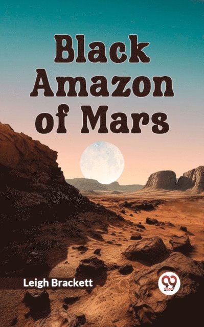 Leigh Brackett - Black Amazon of Mars, E-bok