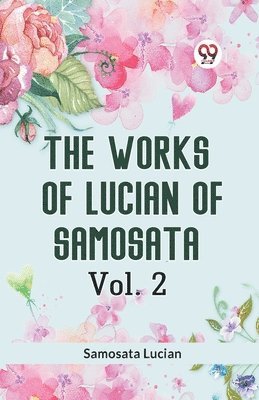 Samosata Lucian - Works of Lucian of Samosata, Häftad