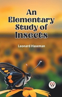 Leonard Haseman - Elementary Study of Insects, Häftad