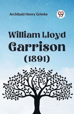 Archibald Henry Grimke - William Lloyd Garrison (1891), Häftad
