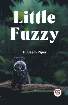 H. Beam Piper - Little Fuzzy, Häftad