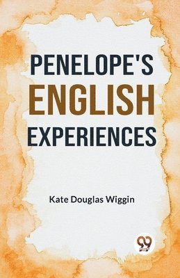 Kate Douglas Wiggin - Penelope's English Experiences, Häftad