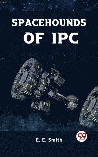 E. E. Smith - Spacehounds of IPC, E-bok