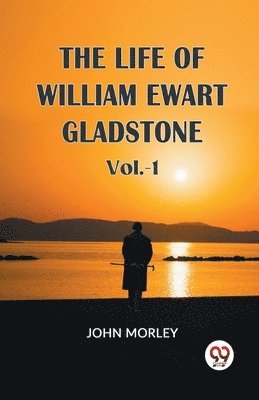 John Morley, JOHN MORLEY - Life of William Ewart Gladstone, Häftad