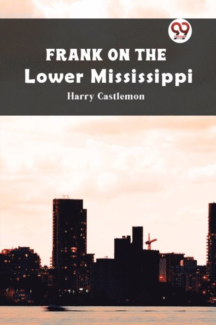 Harry Castlemon - Frank on the Lower Mississippi, E-bok