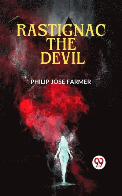 Philip Jose Farmer - Rastignac the Devil, E-bok