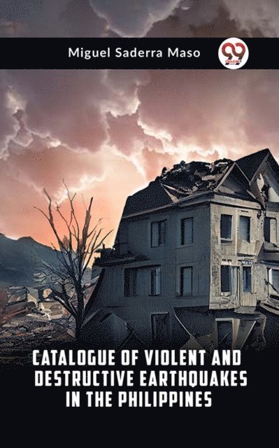 Miguel Saderra Maso - Catalogue of Violent and Destructive Earthquakes in the Philippines, E-bok