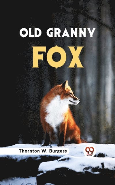 Thornton W. Burgess - Old Granny Fox, E-bok