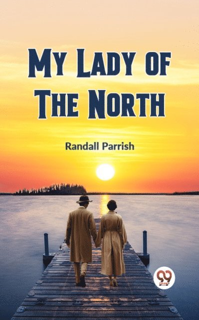 Randall Parrish - My Lady of the North, E-bok