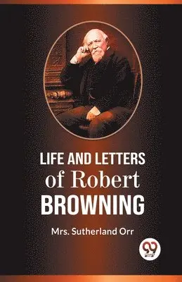Sutherland Orr - Life and Letters of Robert Browning, Häftad. Tillgänglighet: Lägg i varukorg